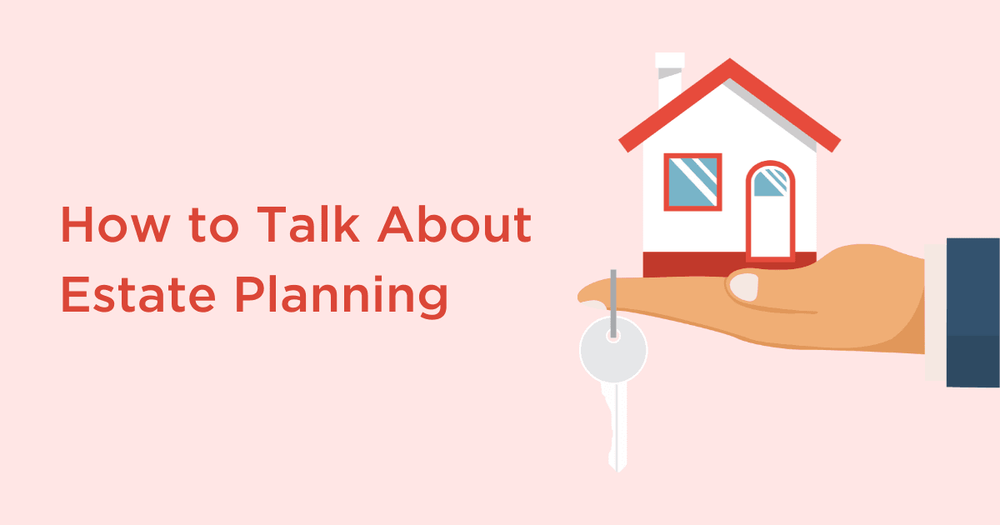 Having a conversation about estate planning can be uncomfortable but necessary. 